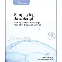 Simplifying JavaScript： Writing Modern JavaScript With ES5， ES6， and Beyond