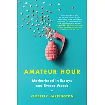 Amateur Hour： Motherhood in Essays and Swear Words