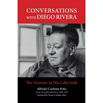 Conversations With Diego Rivera： The Monster in His Labyrinth