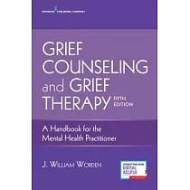Grief Counseling and Grief Therapy： A Handbook for the Mental Health Practitioner