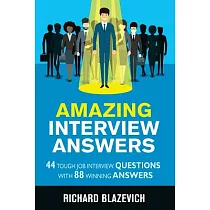 Amazing Interview Answers： 44 Tough Job Interview Questions With 88 Winning Answers