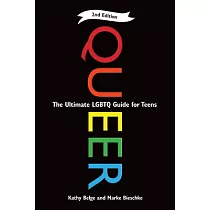 Queer， 2nd Edition： The Ultimate Lgbtq Guide for Teens