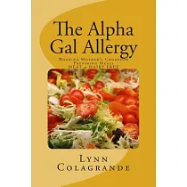 The Alpha Gal Allergy： Working Mother’s Cookbook Preparing Meals Meat & Dairy Free