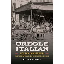 Creole Italian： Sicilian Immigrants and the Shaping of New Orleans Food Culture