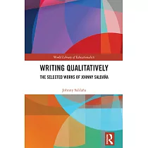 Writing Qualitatively： The Selected Works of Johnny Saldaña