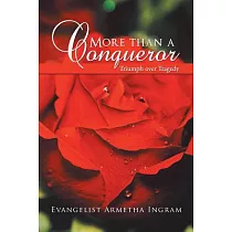 More Than a Conqueror： Triumph over Tragedy