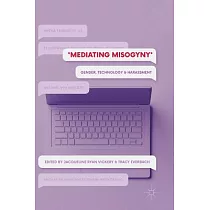 Mediating Misogyny： Gender， Technology， and Harassment