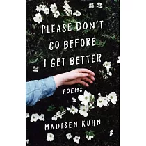 Please Don’t Go Before I Get Better