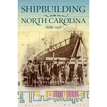 Shipbuilding in North Carolina， 1688─1918