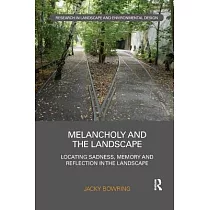 Melancholy and the Landscape： Locating Sadness， Memory and Reflection in the Landscape