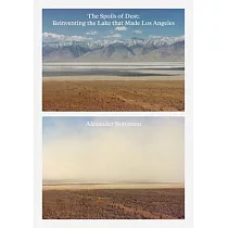 The Spoils of Dust： Reinventing the Lake That Made Los Angeles