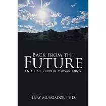 Back from the Future： End Time Prophecy Awakening