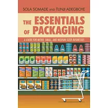 The Essentials of Packaging： A Guide for Micro， Small， and Medium Sized Businesses