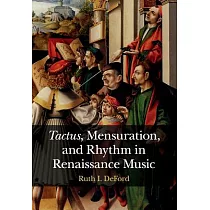 Tactus， Mensuration， and Rhythm in Renaissance Music