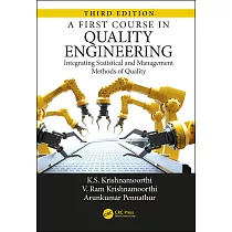 A First Course in Quality Engineering： Integrating Statistical and Management Methods of Quality， Third Edition