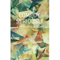 Comedy， Seriously： A Philosophical Study