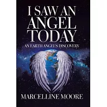 I Saw an Angel Today： An Earth Angel’s Discovery