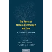 The Roots of Modern Psychology and Law： A Narrative History