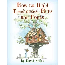 How to Build Treehouses， Huts and Forts
