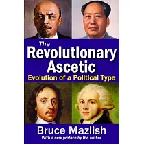 The Revolutionary Ascetic： Evolution of a Political Type