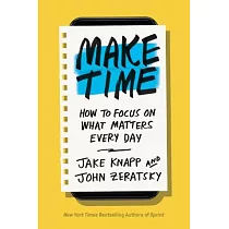 Make Time： How to Focus on What Matters Every Day