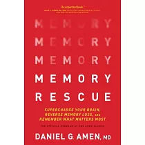 Memory Rescue： Supercharge Your Brain， Reverse Memory Loss， and Remember What Matters Most