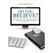 Do You Believe?： Did I Not Tell You That If You Believe， You Will See the Glory of God?