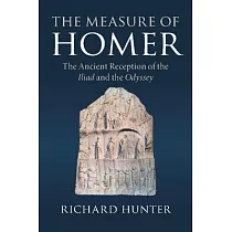 The Measure of Homer： The Ancient Reception of the Iliad and the Odyssey