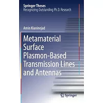 Metamaterial Surface Plasmon─Based Transmission Lines and Antennas： Doctoral Thesis Accepted by the National University of Singa