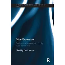 Asian Expansions： The Historical Experiences of Polity Expansion in Asia