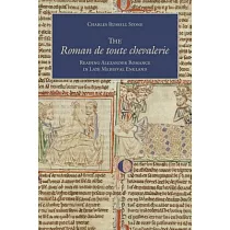 The Roman de Toute Chevalerie： Reading Alexander Romance in Late Medieval England