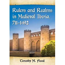 Rulers and Realms in Medieval Iberia， 711─1492