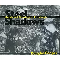 Steel Shadows： Mural and Drawings of Pittsburgh