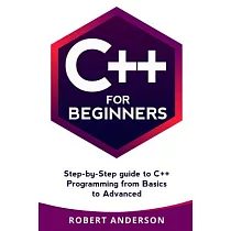 C++： Step─by─Step Guide to C++ Programming from Basics to Advanced