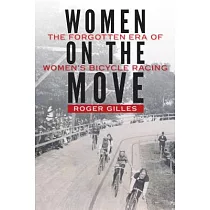 Women on the Move： The Forgotten Era of Women’s Bicycle Racing