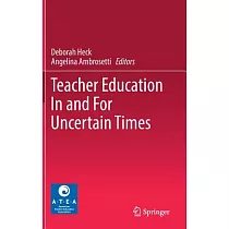 Teacher Education in and for Uncertain Times