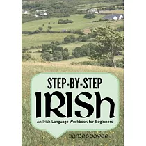 Step─by─Step Irish： An Irish Language Workbook for Beginners
