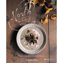 North Wild Kitchen： Home Cooking from the Heart of Norway