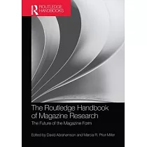 The Routledge Handbook of Magazine Research： The Future of the Magazine Form