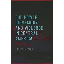 The Power of Memory and Violence in Central America