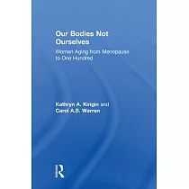 Our Bodies Not Ourselves： Women Aging from Menopause to One Hundred