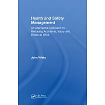 Health and Safety Management： An Alternative Approach to Reducing Accidents， Injury， and Illness at Work