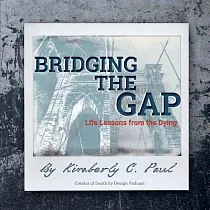 Bridging the Gap： Life Lessons from the Dying