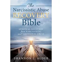 The Narcissistic Abuse Recovery Bible： Spiritual Recovery from Narcissistic and Emotional Abuse