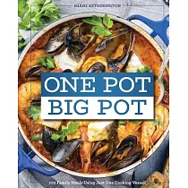 One Pot Big Pot Family Meals： More Than 100 Easy， Family─Sized Recipes Using a Single Vessel