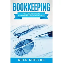 Bookkeeping： The Ultimate Guide to Bookkeeping for Small Business