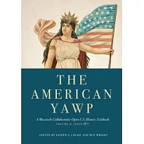 The American Yawp， Volume 2： A Massively Collaborative Open U.S. History Textbook： Since 1877