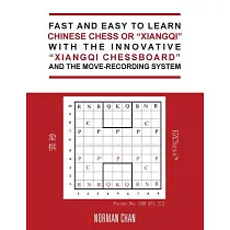 Fast and Easy to Learn Chinese Chess or Xiangqi With the Innovative Xiangqi Chessboard and the Move─recording System