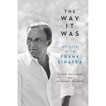 The Way It Was： My Life with Frank Sinatra