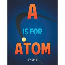 A Is for Atom： An ABC Book Based on Science